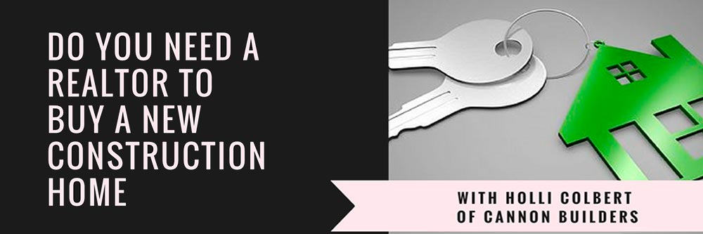 Do You Need a Realtor To Buy A New Construction Home?