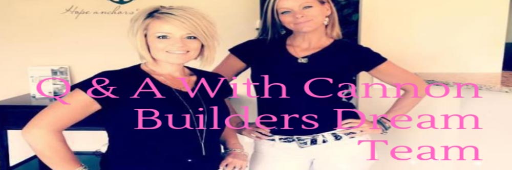 Q & A with the Cannon Builders Dream Team